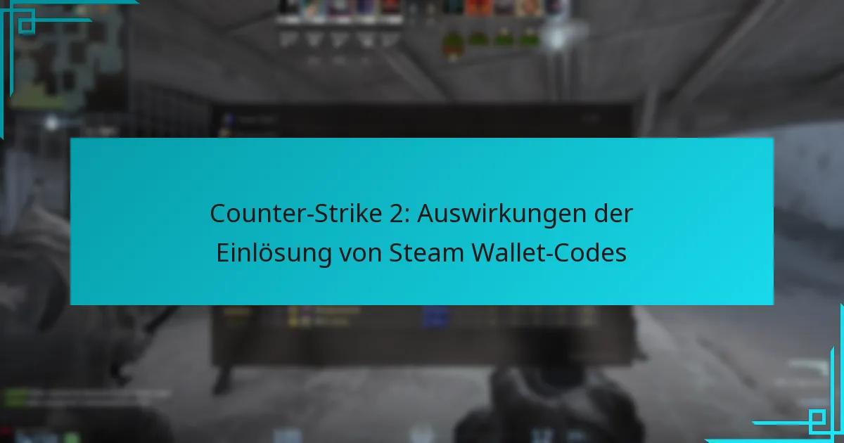 Counter-Strike 2: Auswirkungen der Einlösung von Steam Wallet-Codes