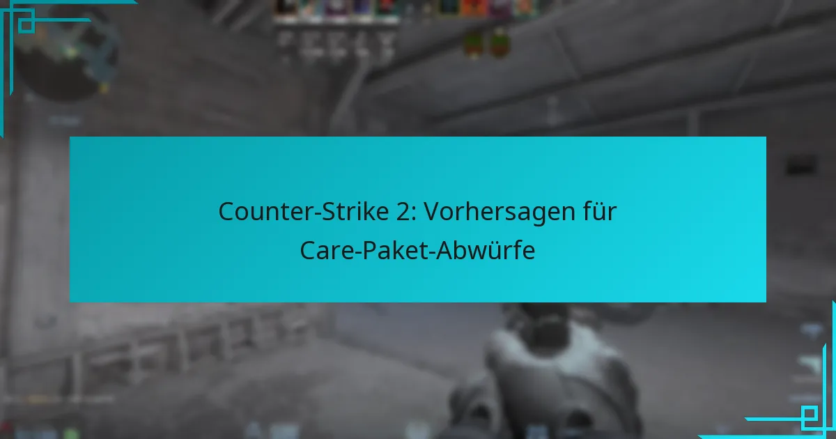 Counter-Strike 2: Vorhersagen für Care-Paket-Abwürfe