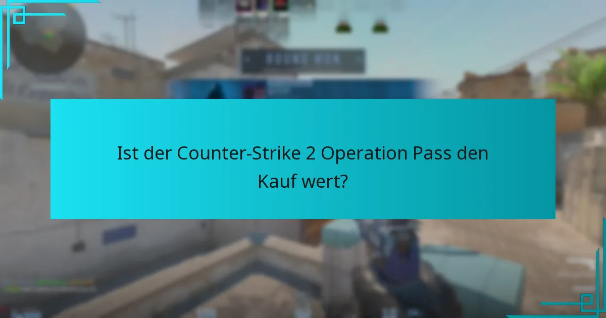 Wie können Spieler ihre Belohnungen im Counter-Strike 2 Operation Pass maximieren?