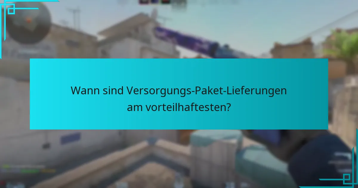 Wie nutzt man Versorgungs-Paket-Lieferungen effektiv?