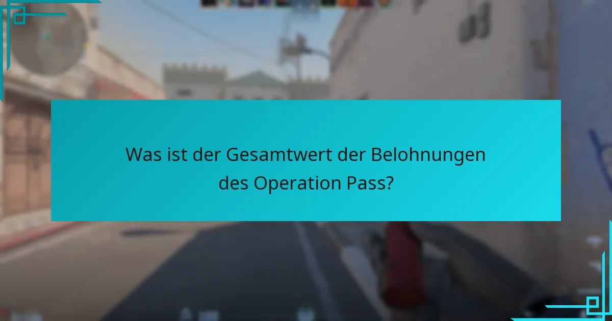 Was ist der Gesamtwert der Belohnungen des Operation Pass?