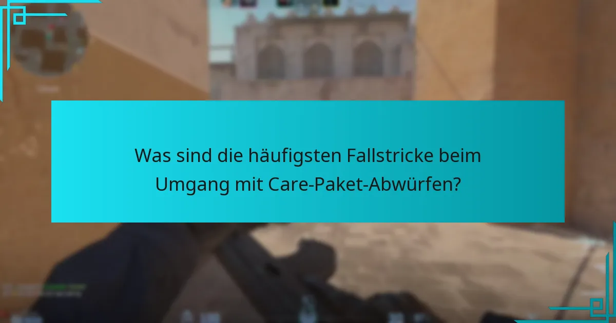 Wie können Spieler Care-Paket-Abwürfe strategisch nutzen?