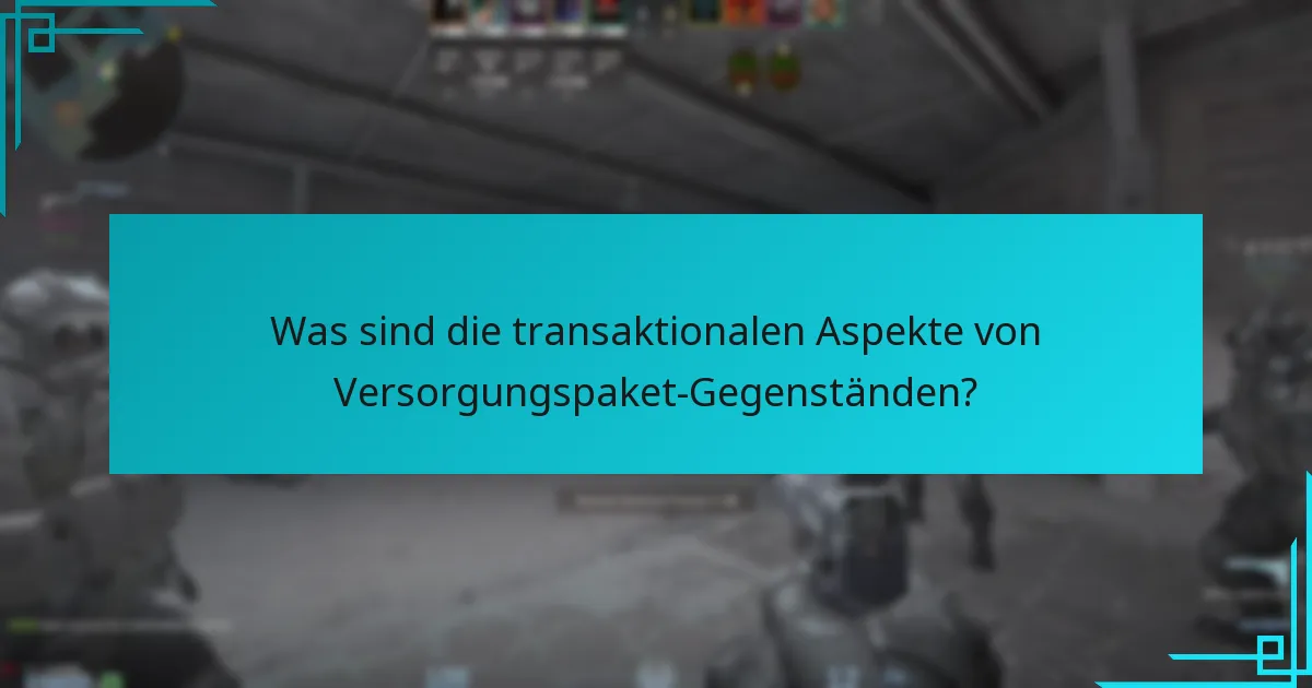 Was sind die transaktionalen Aspekte von Versorgungspaket-Gegenständen?