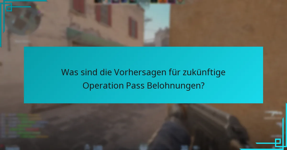 Was sind die Vorhersagen für zukünftige Operation Pass Belohnungen?
