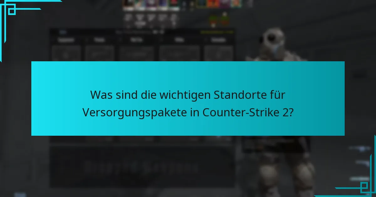 Wie oft fallen Versorgungspakete in Counter-Strike 2?