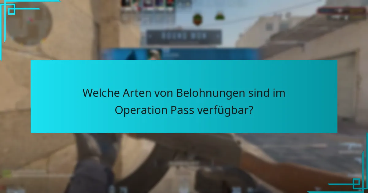 Wie können Spieler ihre Belohnungen im Operation Pass maximieren?