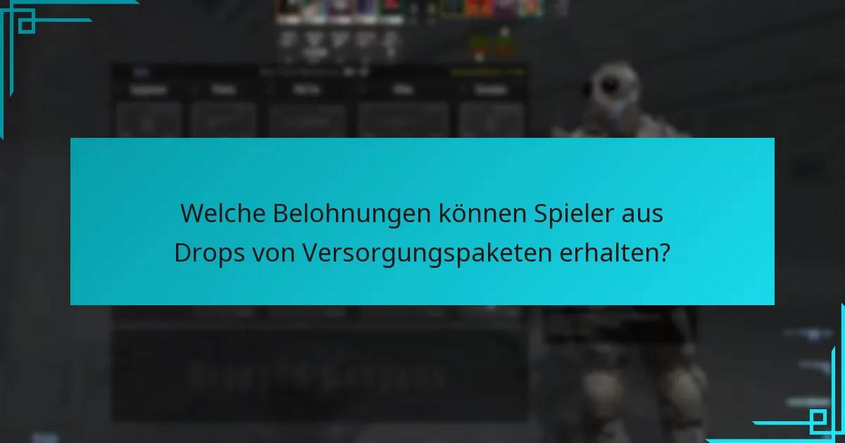 Welche Belohnungen können Spieler aus Drops von Versorgungspaketen erhalten?