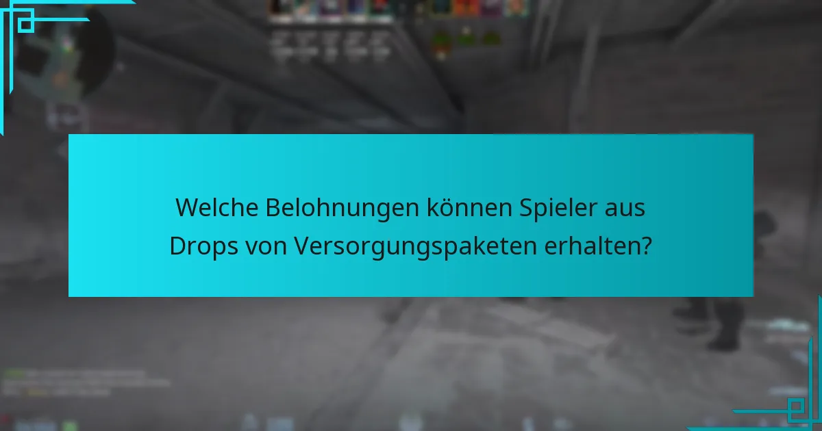 Wie können Spieler ihre Belohnungen aus Versorgungspaketen maximieren?