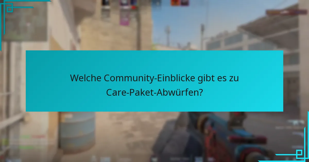 Welche Community-Einblicke gibt es zu Care-Paket-Abwürfen?