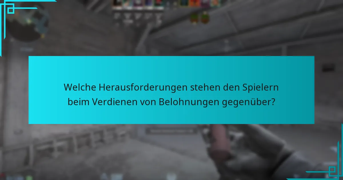 Wie können Spieler effizient Belohnungen in Counter-Strike 2 verdienen?