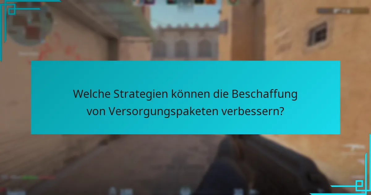 Welche Strategien können die Beschaffung von Versorgungspaketen verbessern?