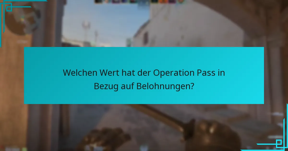 Welchen Wert hat der Operation Pass in Bezug auf Belohnungen?
