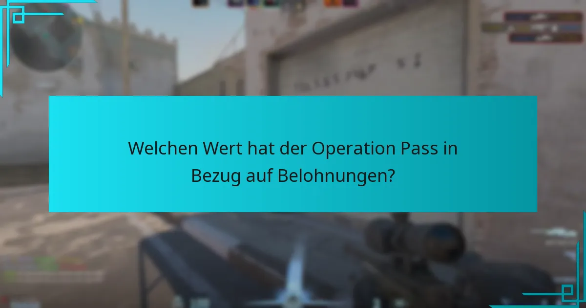 Welchen Wert hat der Operation Pass in Bezug auf Belohnungen?