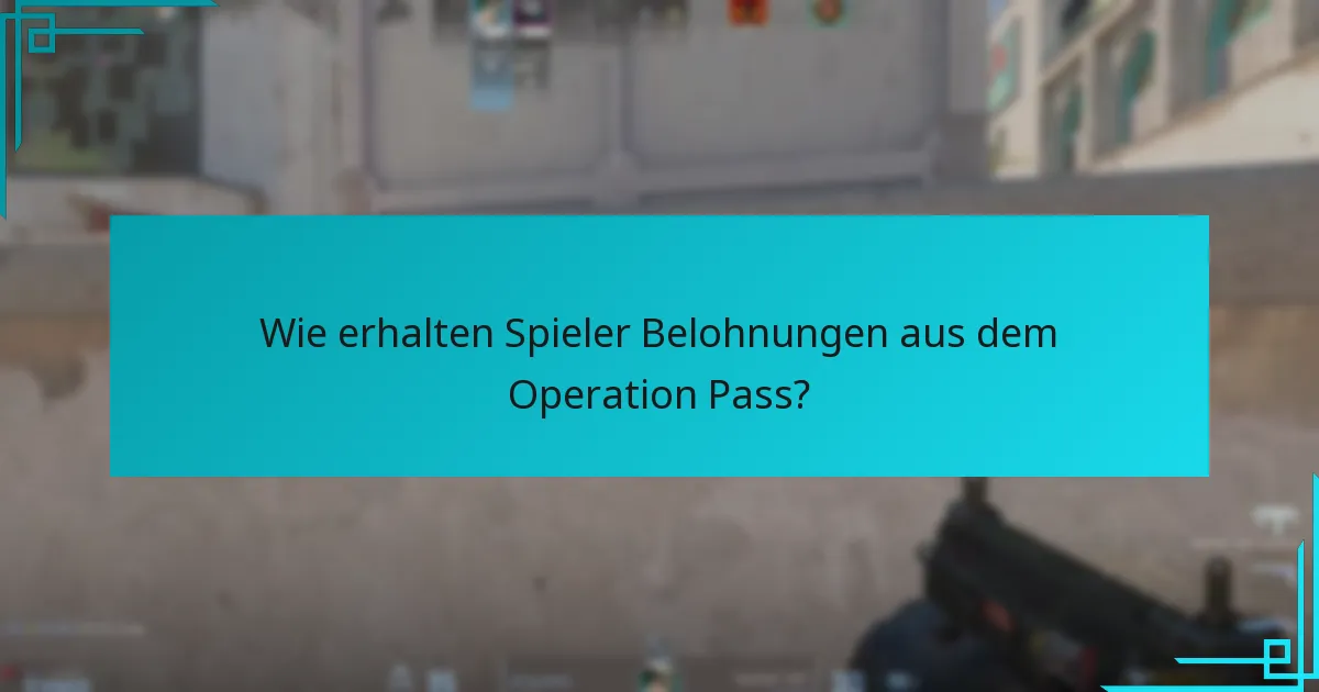 Wie erhalten Spieler Belohnungen aus dem Operation Pass?