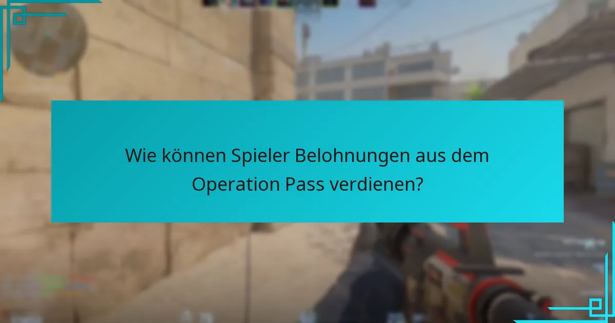Wie können Spieler Belohnungen aus dem Operation Pass verdienen?