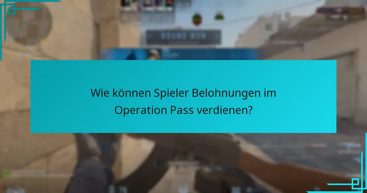 Wie können Spieler Belohnungen im Operation Pass verdienen?