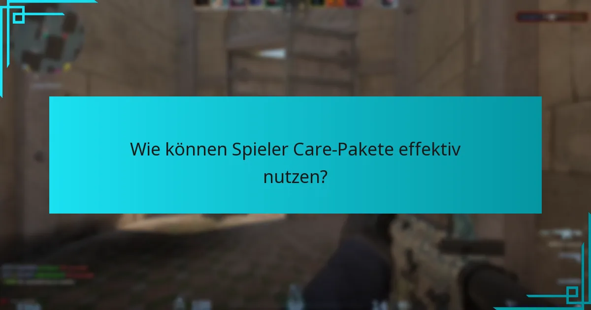 Welche Community-Einblicke und Best Practices gibt es für Care-Pakete?