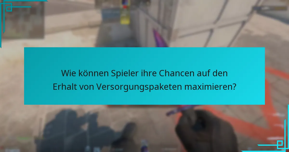 Wie können Spieler ihre Chancen auf den Erhalt von Versorgungspaketen maximieren?