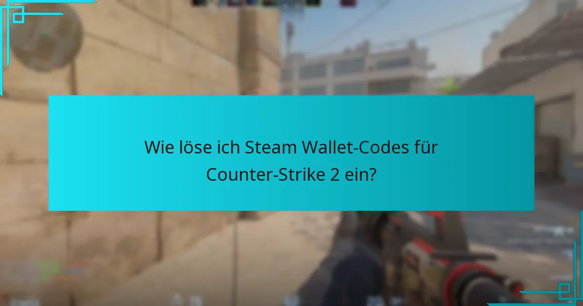 Was sind die Risiken, die mit dem Einlösen von Steam Wallet-Codes verbunden sind?