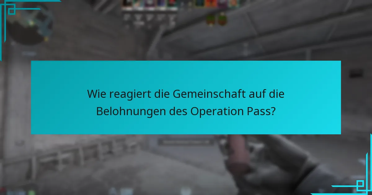 Wie reagiert die Gemeinschaft auf die Belohnungen des Operation Pass?