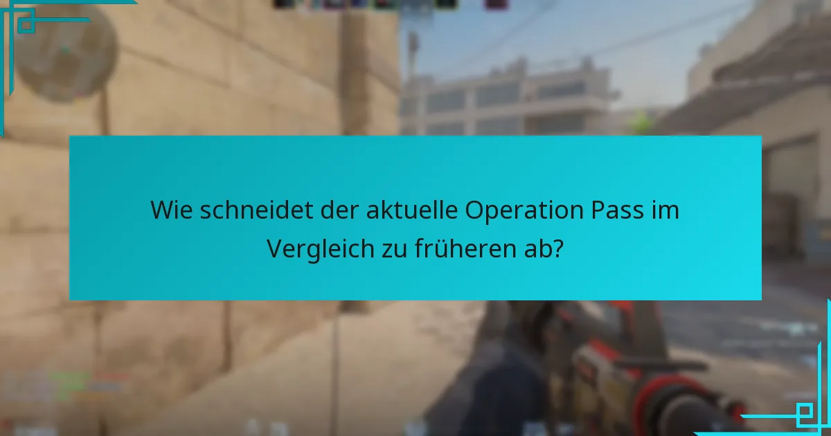 Wie schneidet der aktuelle Operation Pass im Vergleich zu früheren ab?