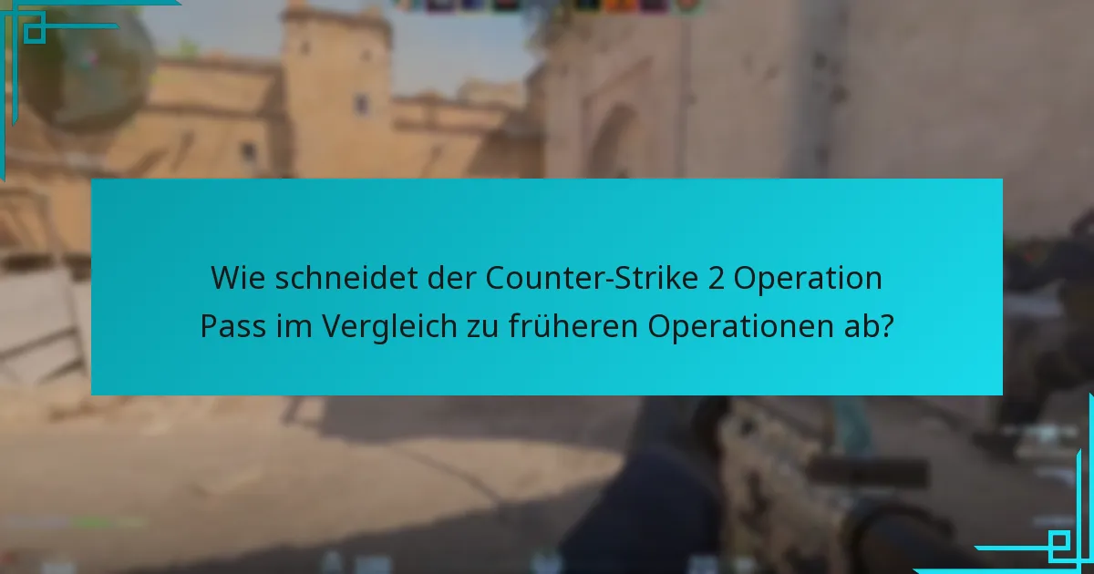Wie schneidet der Counter-Strike 2 Operation Pass im Vergleich zu früheren Operationen ab?