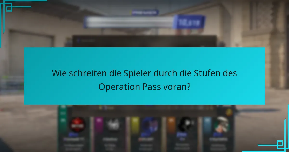 Wie schreiten die Spieler durch die Stufen des Operation Pass voran?
