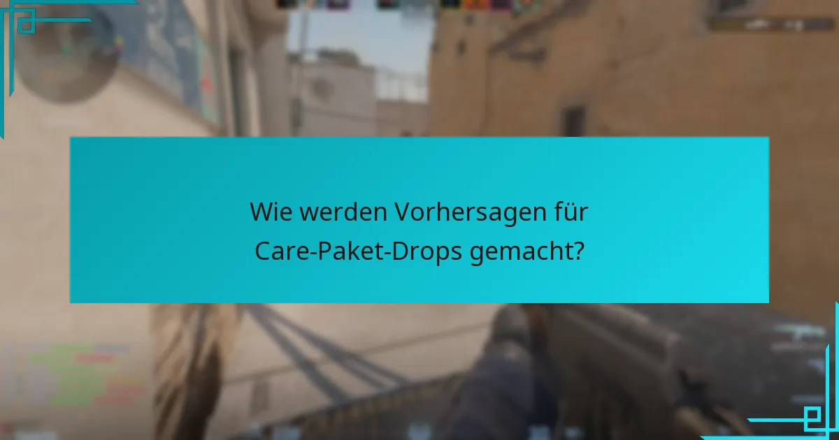Wie werden Vorhersagen für Care-Paket-Drops gemacht?