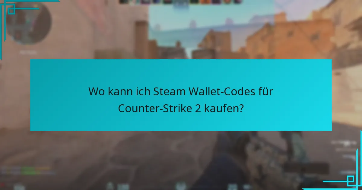 Wo kann ich Steam Wallet-Codes für Counter-Strike 2 kaufen?